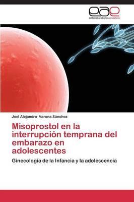Misoprostol En La Interrupcion Temprana del Embarazo En Adol -  Varona Sanchez Joel Alejandro