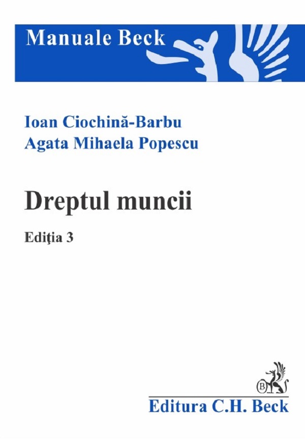 Dreptul muncii Ed.3 - Ioan Ciochina-Barbu, Agata Mihaela Popescu