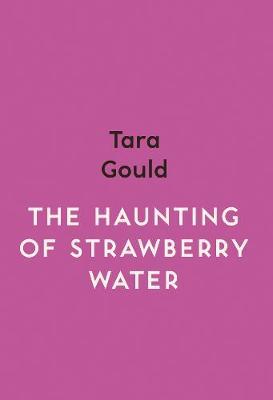 Haunting of Strawberry Water - Tara Gould