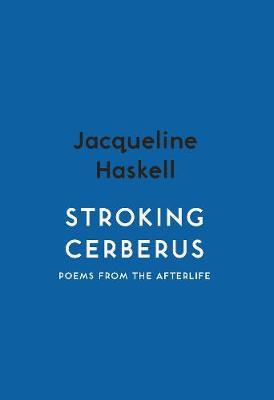 Stroking Cerberus - Jacqueline Haskell