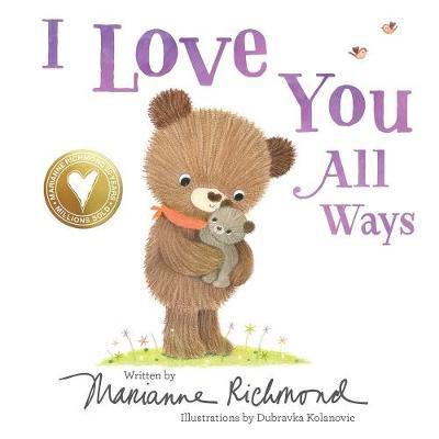 I Love You All Ways - Marianne Richmond