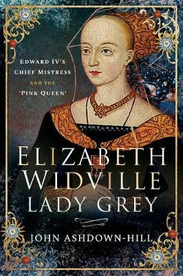Elizabeth Widville, Lady Grey - John Ashdown-Hill