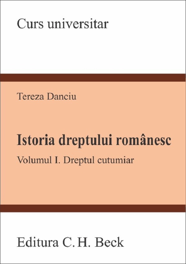 Istoria dreptului romanesc. Vol.1: Dreptul cutumiar - Tereza Danciu