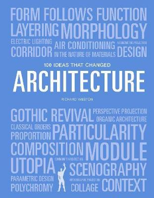 100 Ideas that Changed Architecture - Richard Weston