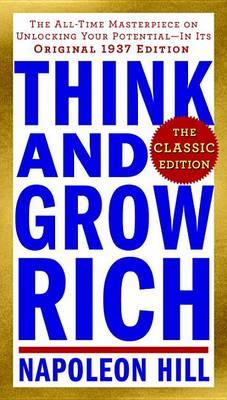 Think and Grow Rich: The Classic Edition - Napoleon Hill