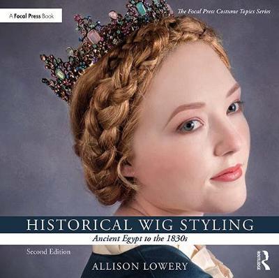 Historical Wig Styling: Ancient Egypt to the 1830s - Allison Lowery