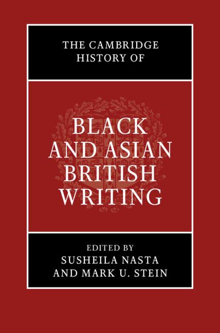 Cambridge History of Black and Asian British Writing - Susheila Nasta