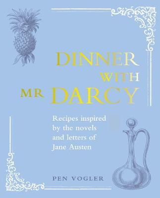 Dinner with Mr Darcy - Pen Vogler