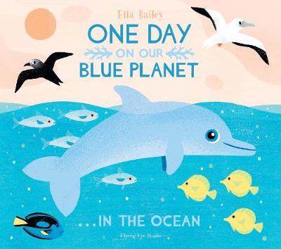 One Day on our Blue Planet: In the Ocean (Paperback) - Ella Bailey