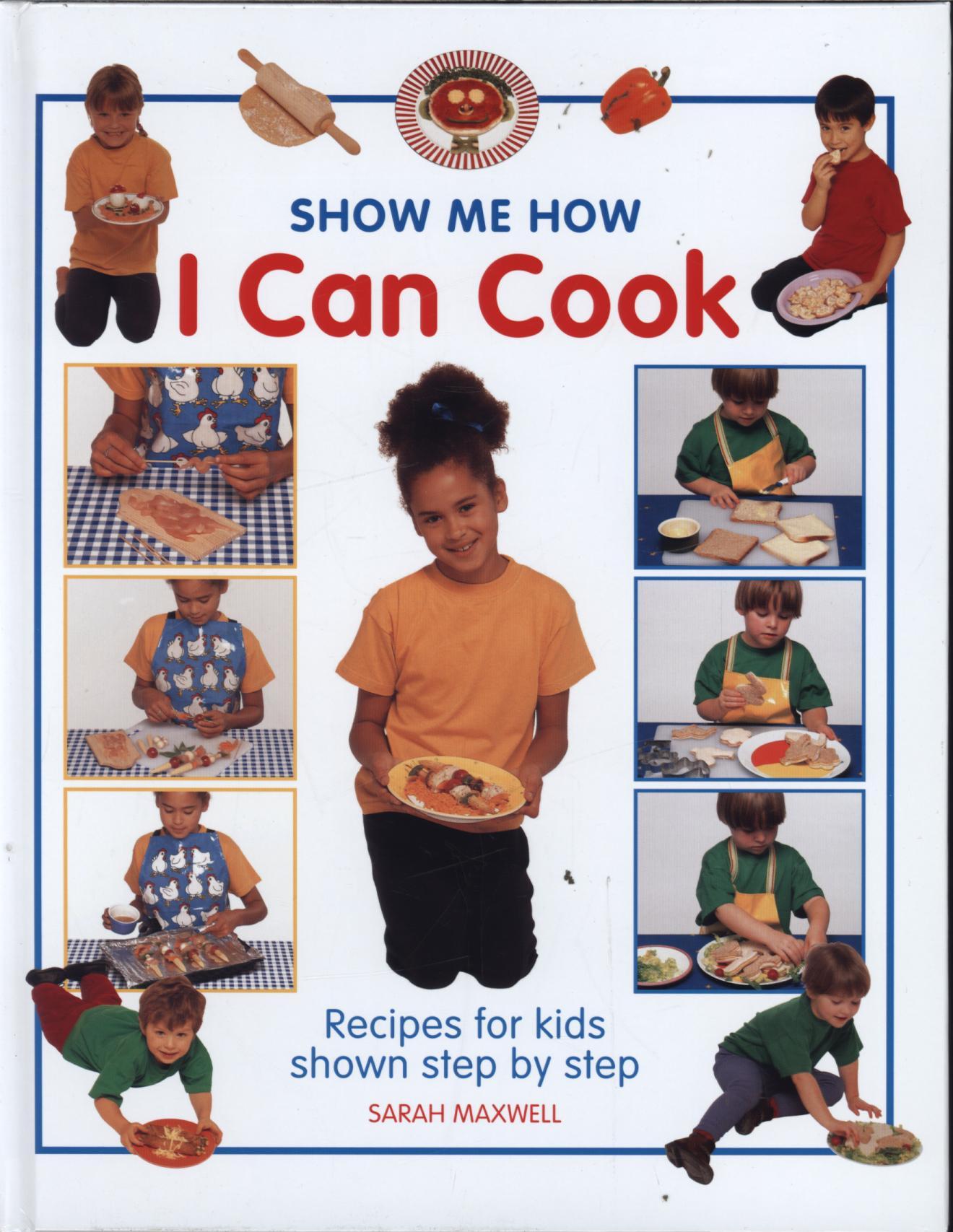 Show Me How: I Can Cook - Sarah Maxwell
