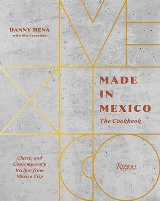 Made in Mexico: Cookbook - Danny Mena