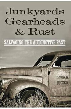 Poza produsului Junkyards, Gearheads, and Rust - David N. Lucsko