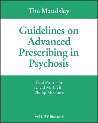Maudsley Guidelines on Advanced Prescribing in Psychosis - Paul Morrison