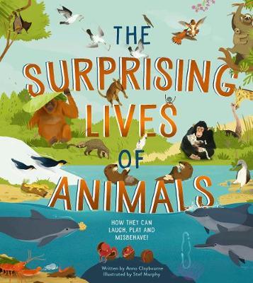 Surprising Lives of Animals - Anna Claybourne