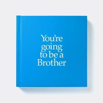 You're Going to be a Brother - Louise Kane