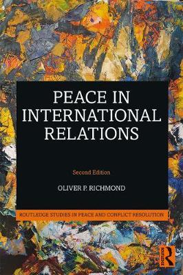 Peace in International Relations - Oliver P Richmond