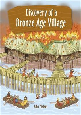 Reading Planet KS2 - Discovery of a Bronze Age Village - Lev - John Malam