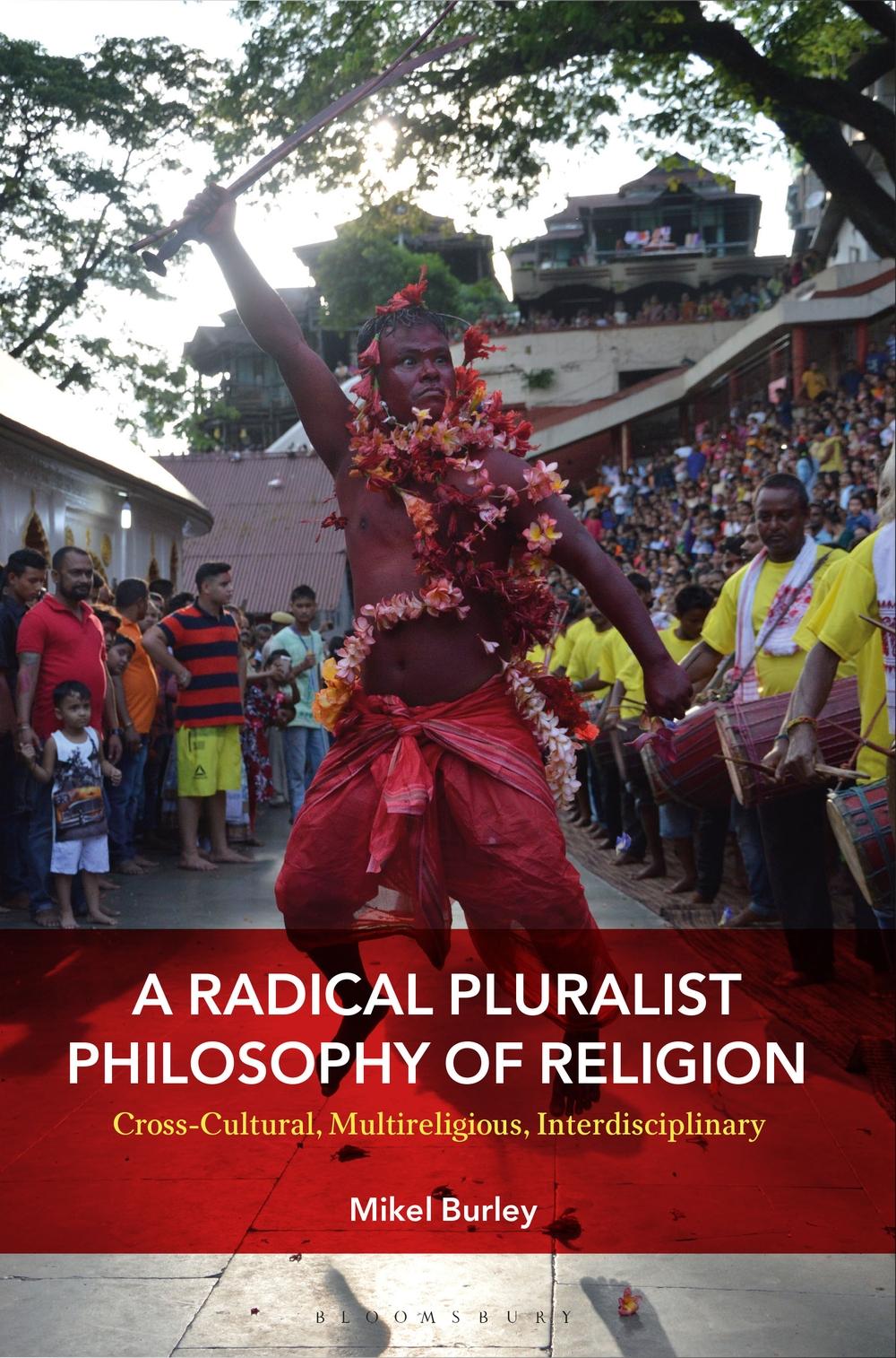 Radical Pluralist Philosophy of Religion - Mikel Burley