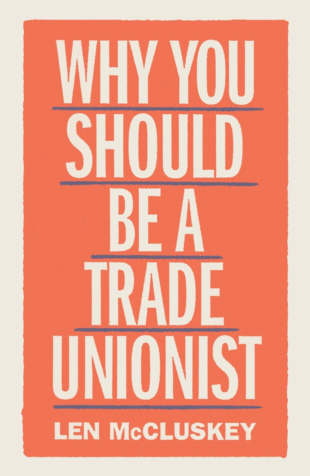 Why You Should Be a Trade Unionist - Len McCluskey