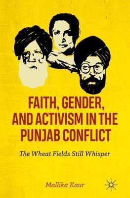 Faith, Gender, and Activism in the Punjab Conflict -  Kaur
