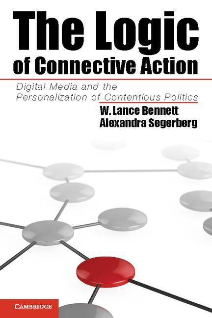 Logic of Connective Action - W Lance Bennett & Alexandra Segerberg