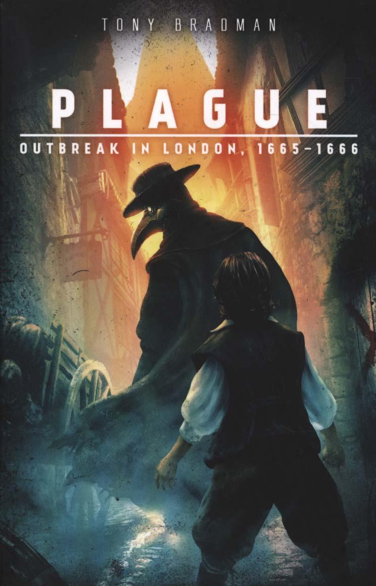 Plague: Outbreak in London, 1665 - 1666 - Tony Bradman