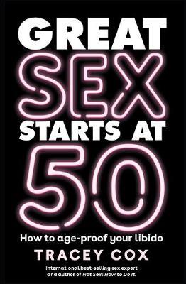 Great sex starts at 50 - Tracey Cox