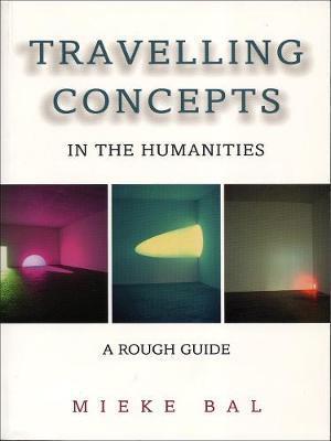 Travelling Concepts in the Humanities - Mieke Bal