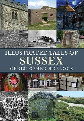 Illustrated Tales of Sussex - Christopher Horlock