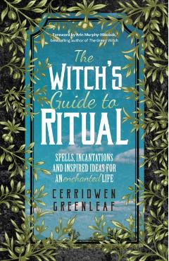 Witch's Guide to Ritual - Cerridwen Greenleaf