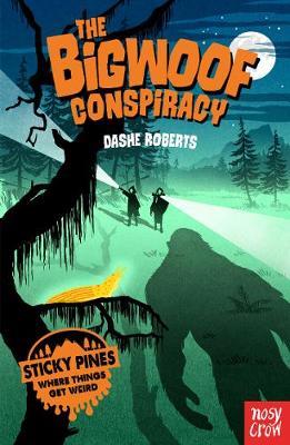 Sticky Pines: The Bigwoof Conspiracy - Dashe Roberts