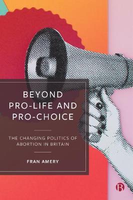 Beyond Pro-life and Pro-choice - Fran Amery