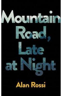 Coperta cărții 'Mountain Road, Late at Night - Alan Rossi'
