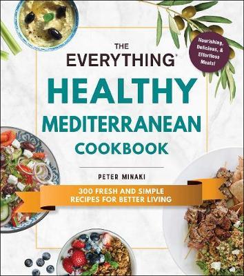 Everything Healthy Mediterranean Cookbook - Peter Minaki