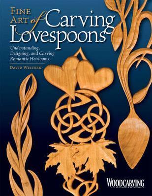 Fine Art of Carving Lovespoons - David Western