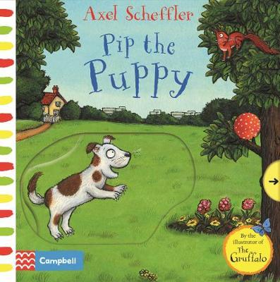 Axel Scheffler Pip the Puppy - Axel Scheffler