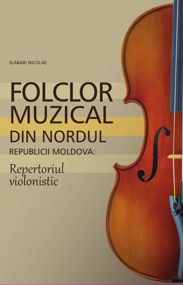 Folclor muzical din nordul Republicii Moldova. Repertoriul violonistic - Slabari Nicolae