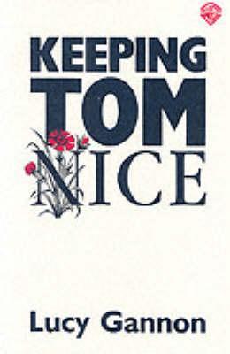 Keeping Tom Nice - Lucy Gannon