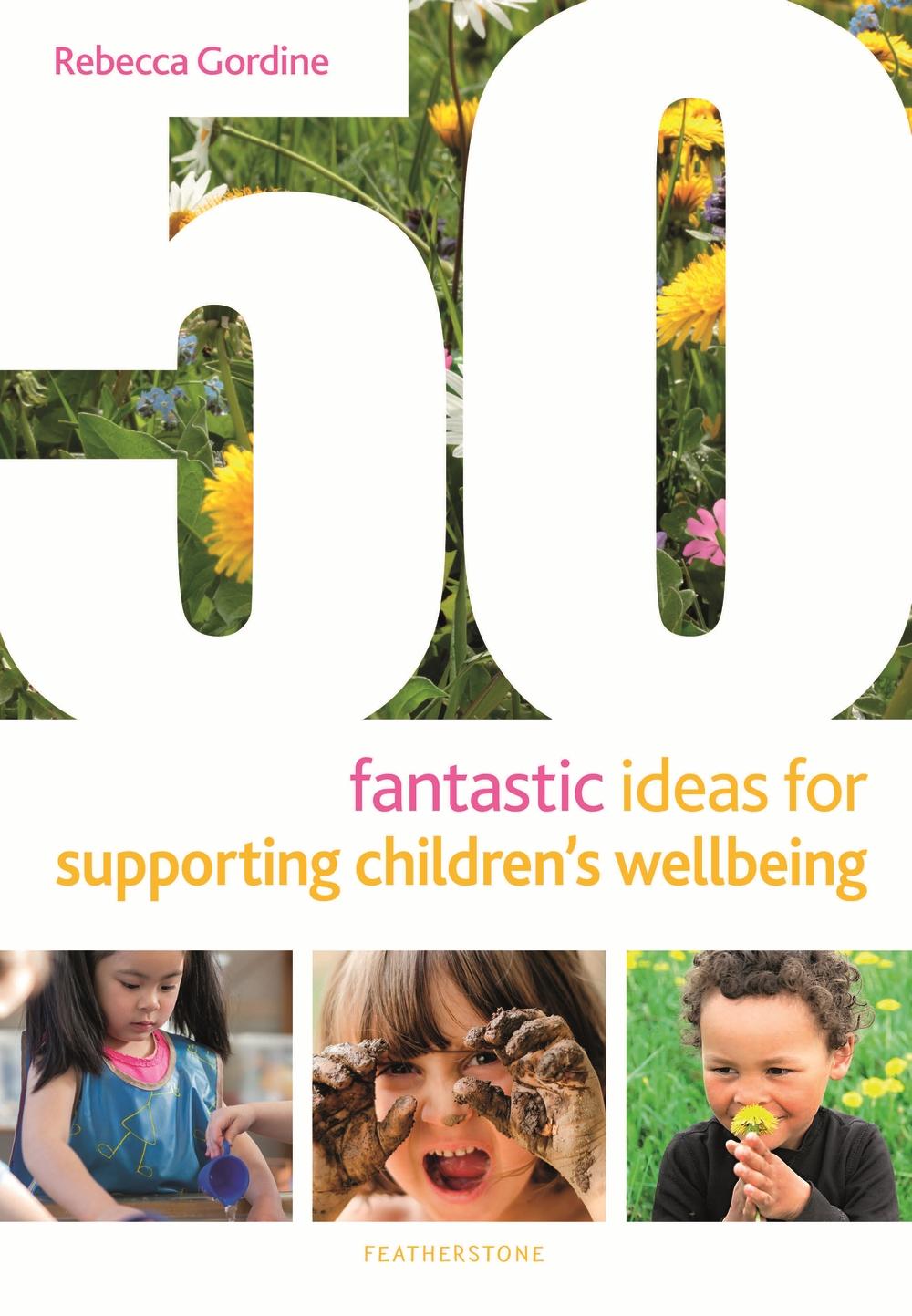 50 Fantastic Ideas for Supporting Children's Wellbeing - Rebecca Gordine