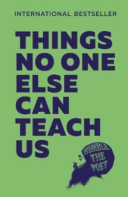 Things No One Else Can Teach Us -  Humble the Poet
