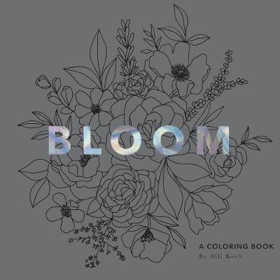Bloom - Alli Koch