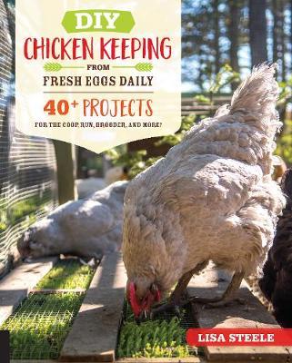 DIY Chicken Keeping from Fresh Eggs Daily - Lisa Steele