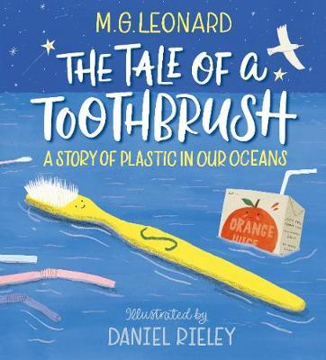 Tale of a Toothbrush: A Story of Plastic in Our Oceans - M G Leonard
