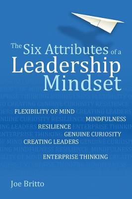 Six Attributes of a Leadership Mindset - Joe Britto