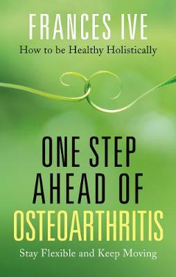 One Step Ahead of Osteoarthritis - Frances Ive