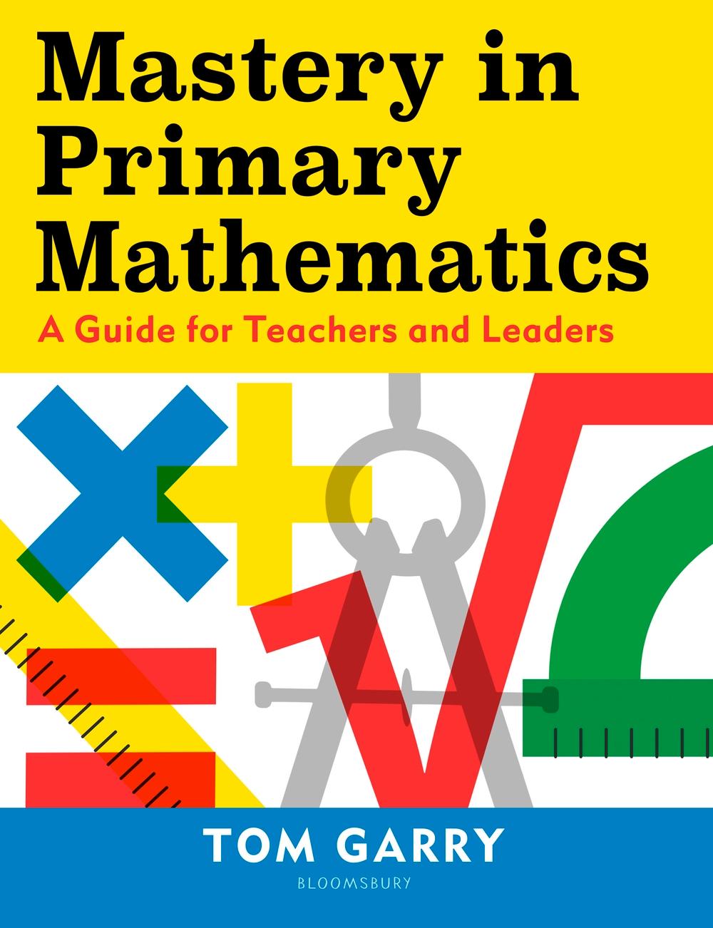 Mastery in Primary Mathematics - Tom Garry