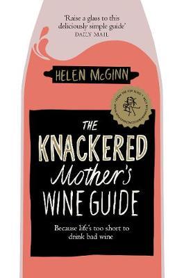 Knackered Mother's Wine Guide - Helen McGinn