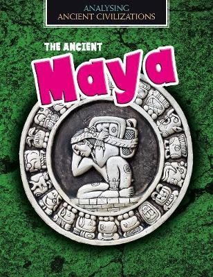 Ancient Maya - Louise Spilsbury