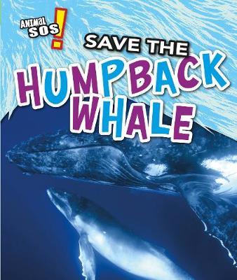 Save the Humpback Whale - Louise Spilsbury