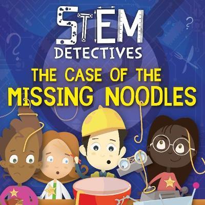 Case of the Missing Noodles - William Anthony